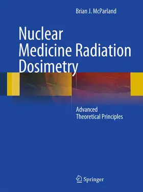 McParland | Nuclear Medicine Radiation Dosimetry | Buch | 978-1-84882-125-5 | www.sack.de