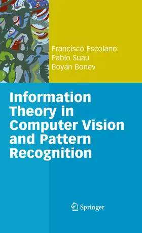 Escolano Ruiz / Suau Pérez / Bonev | Information Theory in Computer Vision and Pattern Recognition | E-Book | www.sack.de