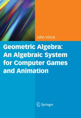 Vince | Geometric Algebra: An Algebraic System for Computer Games and Animation | E-Book | sack.de