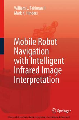 Fehlman / Hinders | Mobile Robot Navigation with Intelligent Infrared Image Interpretation | E-Book | sack.de