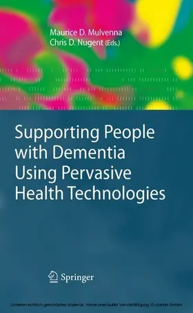 Mulvenna / Andersson / Nugent |  Supporting People with Dementia Using Pervasive Health Technologies | eBook | Sack Fachmedien