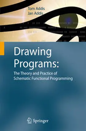 Addis | Drawing Programs: The Theory and Practice of Schematic Functional Programming | E-Book | sack.de