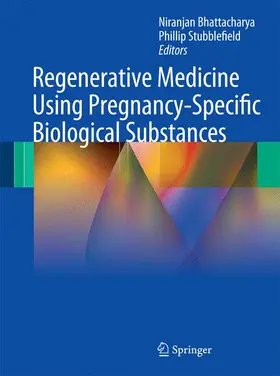 Stubblefield / Bhattacharya |  Regenerative Medicine Using Pregnancy-Specific Biological Substances | Buch |  Sack Fachmedien