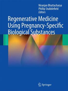 Stubblefield / Bhattacharya | Regenerative Medicine Using Pregnancy-Specific Biological Substances | Buch | 978-1-84882-717-2 | sack.de