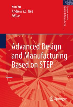 Xu / Nee |  Advanced Design and Manufacturing Based on STEP | eBook | Sack Fachmedien