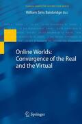 Bainbridge |  Online Worlds: Convergence of the Real and the Virtual | Buch |  Sack Fachmedien