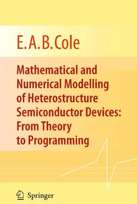 Cole |  Mathematical and Numerical Modelling of Heterostructure Semiconductor Devices: From Theory to Programming | eBook | Sack Fachmedien