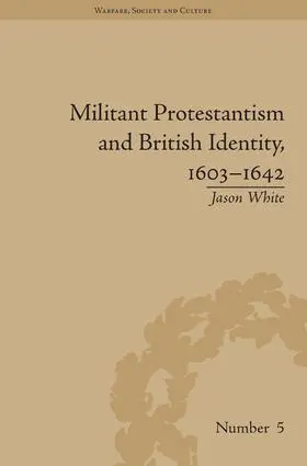 White |  Militant Protestantism and British Identity, 1603-1642 | Buch |  Sack Fachmedien