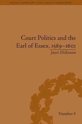 Dickinson |  Court Politics and the Earl of Essex, 1589-1601 | Buch |  Sack Fachmedien