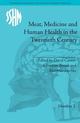 Bonah / Cantor / Dörries |  Meat, Medicine and Human Health in the Twentieth Century | Buch |  Sack Fachmedien