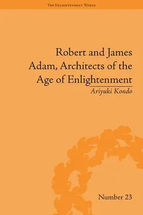 Kondo | Robert and James Adam, Architects of the Age of Enlightenment | Buch | 978-1-84893-179-4 | www.sack.de