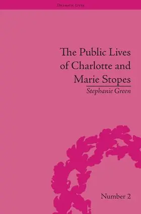 Green |  The Public Lives of Charlotte and Marie Stopes | Buch |  Sack Fachmedien
