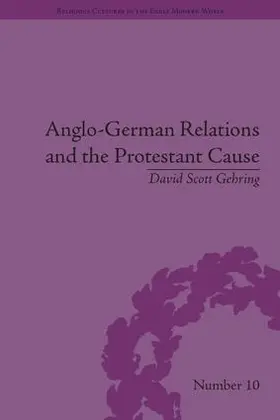 Gehring |  Anglo-German Relations and the Protestant Cause | Buch |  Sack Fachmedien