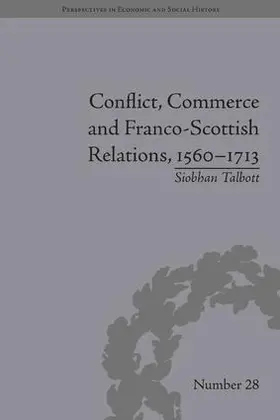 Talbott | Conflict, Commerce and Franco-Scottish Relations, 1560-1713 | Buch | 978-1-84893-407-8 | sack.de