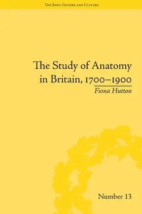Hutton |  The Study of Anatomy in Britain, 1700-1900 | Buch |  Sack Fachmedien