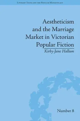 Hallum |  Aestheticism and the Marriage Market in Victorian Popular Fiction | Buch |  Sack Fachmedien
