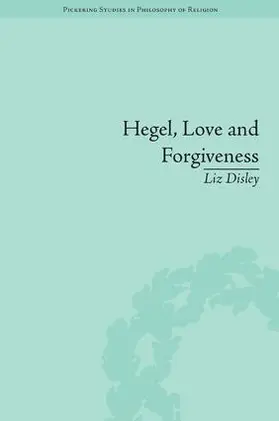 Disley | Hegel, Love and Forgiveness | Buch | 978-1-84893-520-4 | www.sack.de