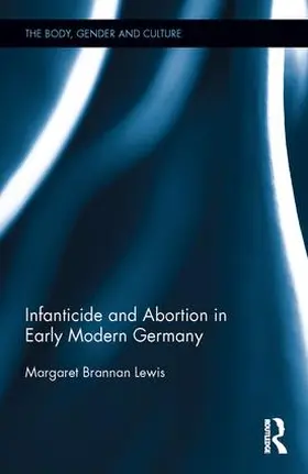 Lewis |  Infanticide and Abortion in Early Modern Germany | Buch |  Sack Fachmedien
