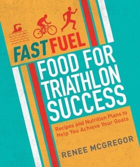 Mcgregor |  Fast Fuel: Food for Triathlon Success | Buch |  Sack Fachmedien