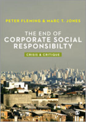 Fleming / Jones |  The End of Corporate Social Responsibility | Buch |  Sack Fachmedien
