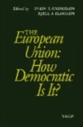 Andersen / Eliassen |  The European Union: How Democratic Is It? | eBook | Sack Fachmedien