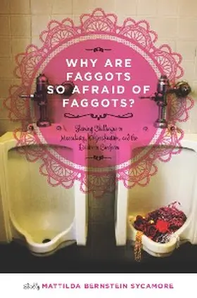 Bernstein Sycamore |  Why Are Faggots So Afraid of Faggots? | eBook | Sack Fachmedien