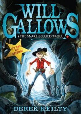 Keilty |  Will Gallows and the Snake-Bellied Troll | eBook | Sack Fachmedien