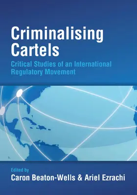 Beaton-Wells / Ezrachi |  Criminalising Cartels | Buch |  Sack Fachmedien