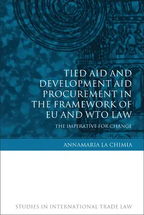 Lachimia / La Chimia |  Tied Aid and Development Aid Procurement in the Framework of Eu and Wto Law | Buch |  Sack Fachmedien