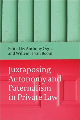 Ogus / van Boom |  Juxtaposing Autonomy and Paternalism in Private Law | Buch |  Sack Fachmedien