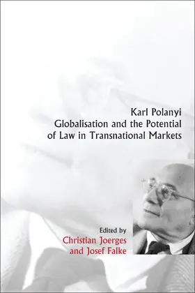 Joerges / Falke |  Karl Polanyi, Globalisation and the Potential of Law in Transnational Markets | Buch |  Sack Fachmedien