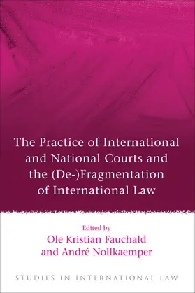 Fauchald / Nollkaemper |  The Practice of International and National Courts and the (de-)Fragmentation of International Law | Buch |  Sack Fachmedien