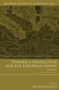 Ligeti |  Toward a Prosecutor for the European Union Volume 1 | Buch |  Sack Fachmedien