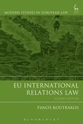 Koutrakos |  EU International Relations Law | Buch |  Sack Fachmedien