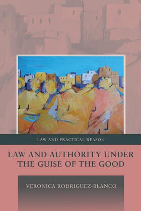 Rodriguez-Blanco |  Law and Authority Under the Guise of the Good | Buch |  Sack Fachmedien