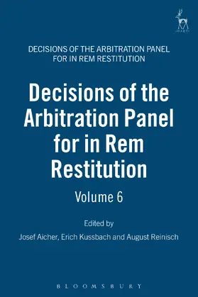 Aicher / Kussbach / Reinisch |  Decisions of the Arbitration Panel for In Rem Restitution, Volume 6 | Buch |  Sack Fachmedien