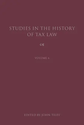 Tiley |  Studies in the History of Tax Law, Volume 6 | Buch |  Sack Fachmedien