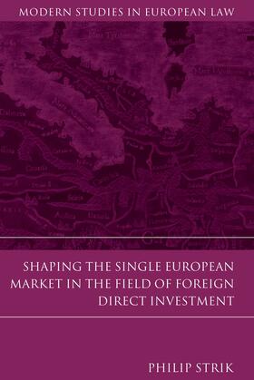 Strik | Shaping the Single European Market in the Field of Foreign Direct Investment | Buch | 978-1-84946-542-7 | sack.de