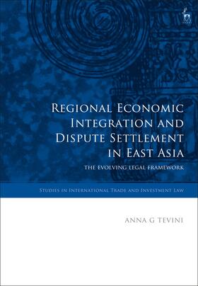 Tevini |  Regional Economic Integration and Dispute Settlement in East Asia: The Evolving Legal Framework | Buch |  Sack Fachmedien