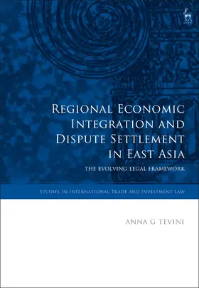 Tevini |  Regional Economic Integration and Dispute Settlement in East Asia: The Evolving Legal Framework | Buch |  Sack Fachmedien