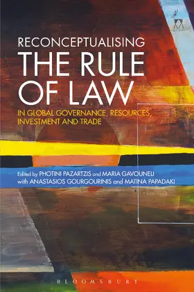 Pazartzis / Gavouneli |  Reconceptualising the Rule of Law in Global Governance, Resources, Investment and Trade | Buch |  Sack Fachmedien