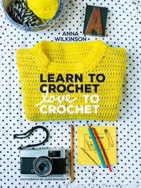Wilkinson | Learn to Crochet, Love to Crochet | Buch | 978-1-84949-547-9 | www.sack.de