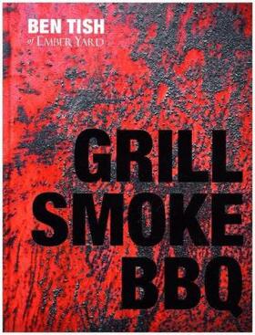Tish | Grill Smoke BBQ | Buch | 978-1-84949-715-2 | www.sack.de