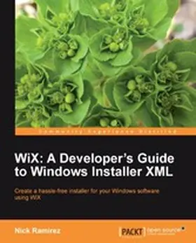 Ramirez / Mensching |  WiX: A Developer's Guide to Windows Installer XML | eBook | Sack Fachmedien