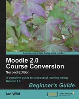 Wild |  Moodle 2.0 Course Conversion Beginner's Guide | eBook | Sack Fachmedien