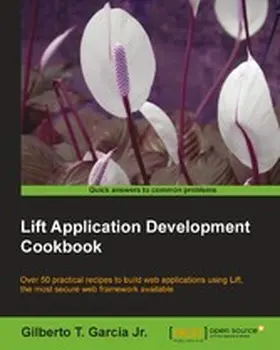 Tadeu Garcia Jun / Garcia |  Lift Application Development Cookbook | eBook | Sack Fachmedien