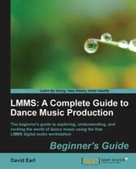 Earl |  LMMS: A Complete Guide to Dance Music Production Beginner's Guide | eBook | Sack Fachmedien