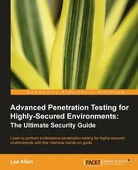 Allen |  Advanced Penetration Testing for Highly-Secured Environments: The Ultimate Security Guide | eBook | Sack Fachmedien