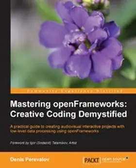 Perevalov |  Mastering openFrameworks: Creative Coding Demystified | eBook | Sack Fachmedien
