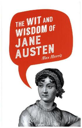 The Wit and Wisdom of Jane Austen | Buch | 978-1-84953-832-9 | www.sack.de